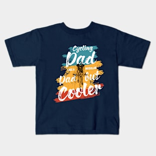 Cycling Dad Like A Real Dad But Cooler Kids T-Shirt